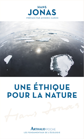 Une éthique pour la nature de Hans Jonas - Editions Arthaud