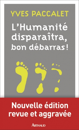 L’humanité disparaîtra, bon débarras