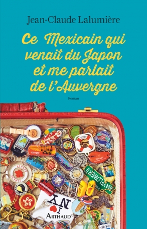 Ce Mexicain qui venait du Japon et me parlait de l'Auvergne